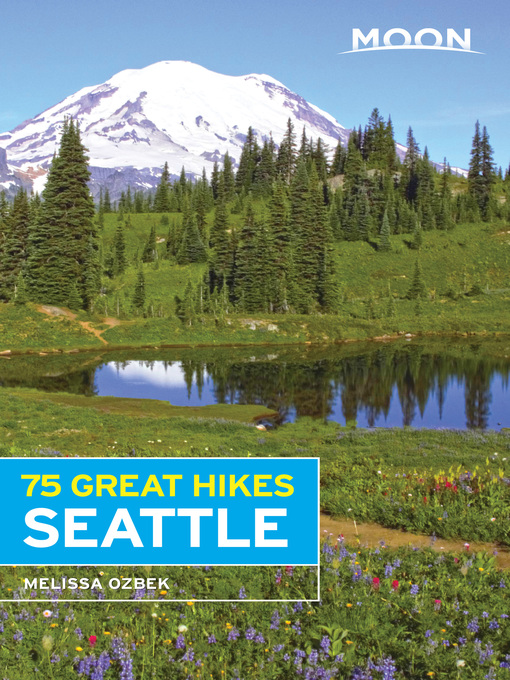 Title details for Moon 75 Great Hikes Seattle by Melissa Ozbek - Available
